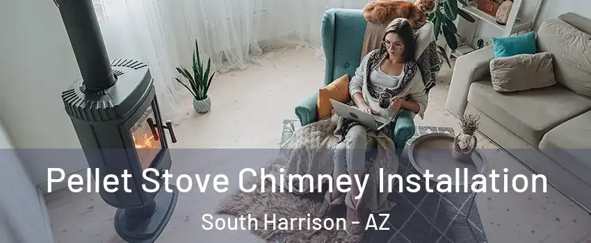Pellet Stove Chimney Installation South Harrison - AZ