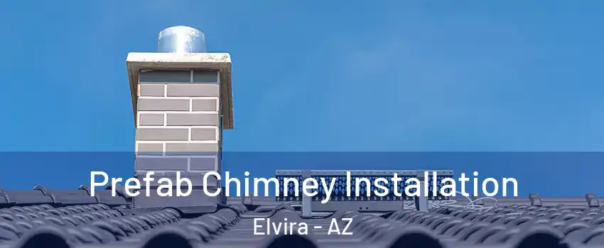 Prefab Chimney Installation Elvira - AZ