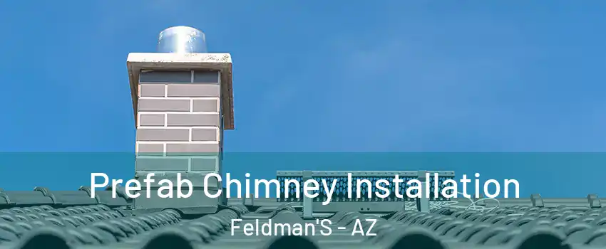 Prefab Chimney Installation Feldman'S - AZ