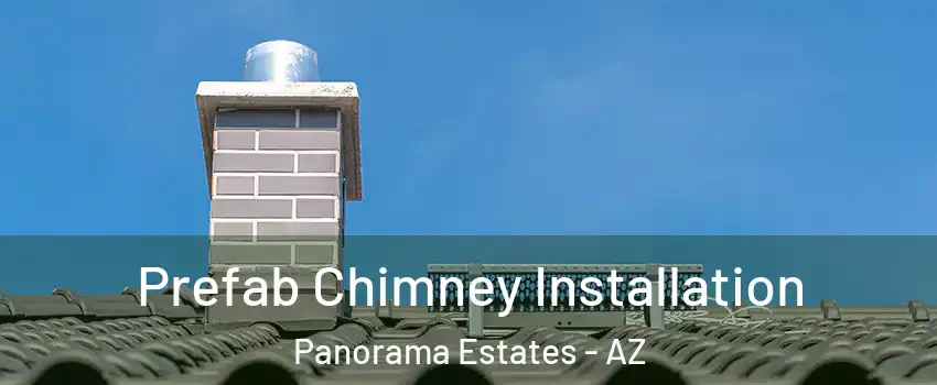 Prefab Chimney Installation Panorama Estates - AZ