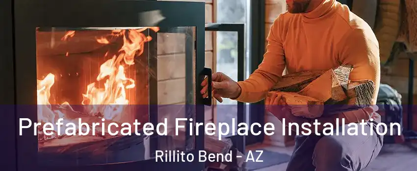 Prefabricated Fireplace Installation Rillito Bend - AZ