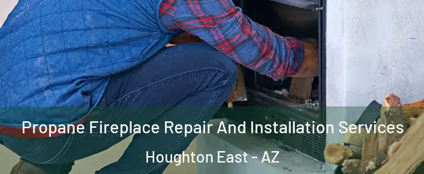 Propane Fireplace Repair And Installation Services Houghton East - AZ