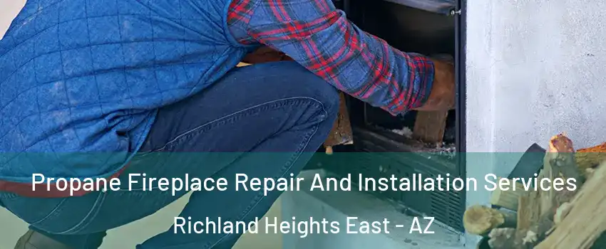 Propane Fireplace Repair And Installation Services Richland Heights East - AZ