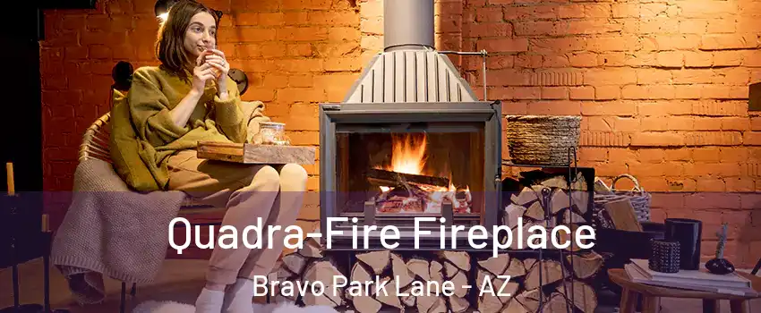 Quadra-Fire Fireplace Bravo Park Lane - AZ
