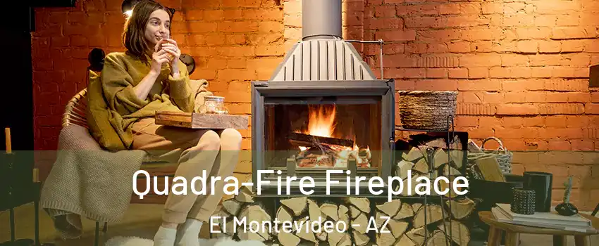 Quadra-Fire Fireplace El Montevideo - AZ