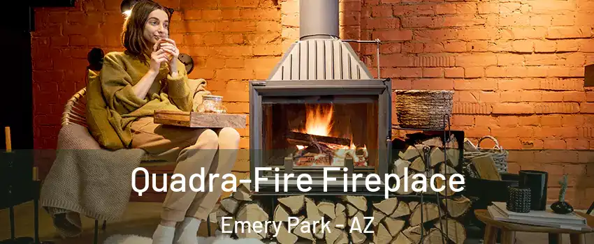 Quadra-Fire Fireplace Emery Park - AZ