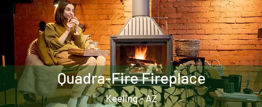Quadra-Fire Fireplace Keeling - AZ