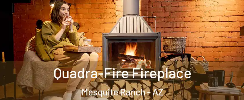Quadra-Fire Fireplace Mesquite Ranch - AZ