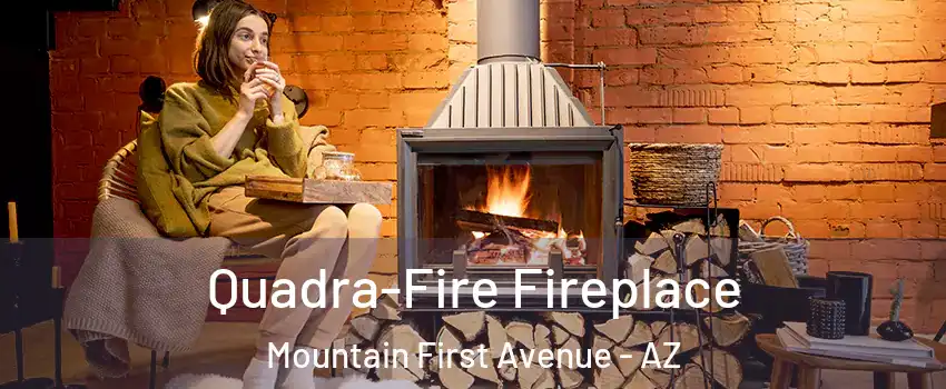 Quadra-Fire Fireplace Mountain First Avenue - AZ