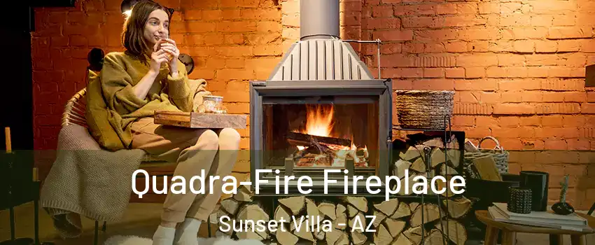 Quadra-Fire Fireplace Sunset Villa - AZ