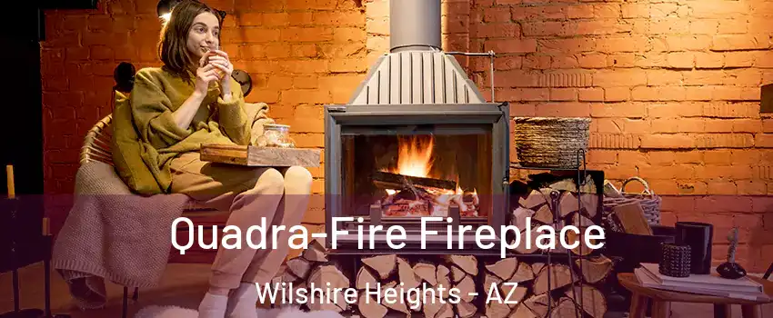 Quadra-Fire Fireplace Wilshire Heights - AZ