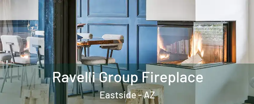 Ravelli Group Fireplace Eastside - AZ