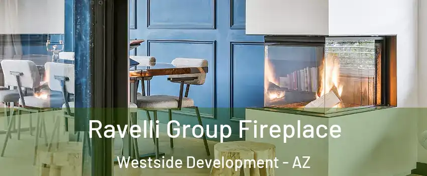Ravelli Group Fireplace Westside Development - AZ