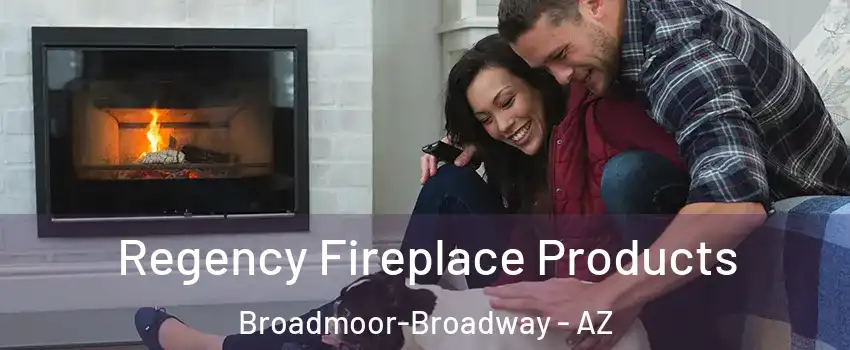 Regency Fireplace Products Broadmoor-Broadway - AZ