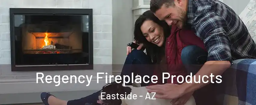 Regency Fireplace Products Eastside - AZ
