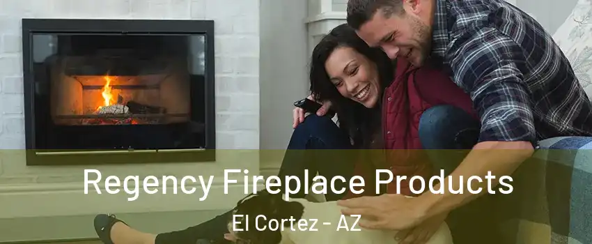 Regency Fireplace Products El Cortez - AZ