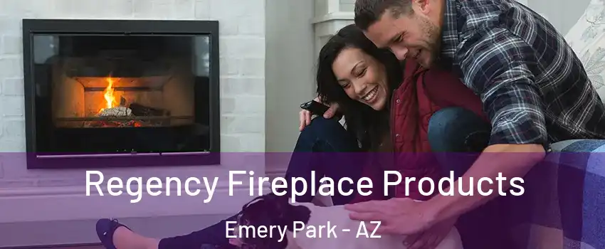 Regency Fireplace Products Emery Park - AZ