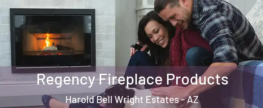 Regency Fireplace Products Harold Bell Wright Estates - AZ