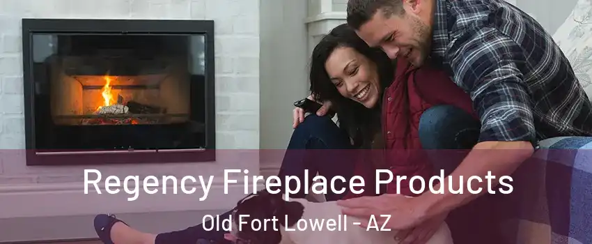 Regency Fireplace Products Old Fort Lowell - AZ