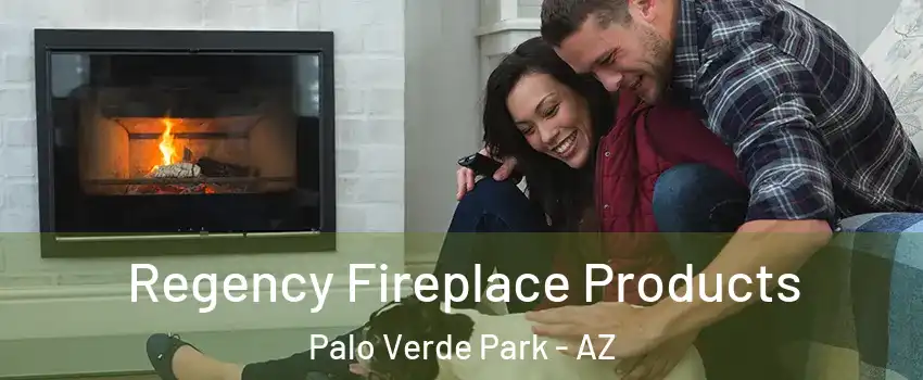 Regency Fireplace Products Palo Verde Park - AZ