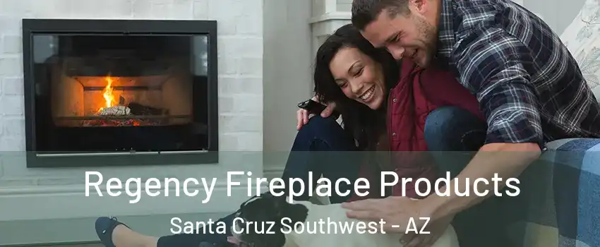 Regency Fireplace Products Santa Cruz Southwest - AZ