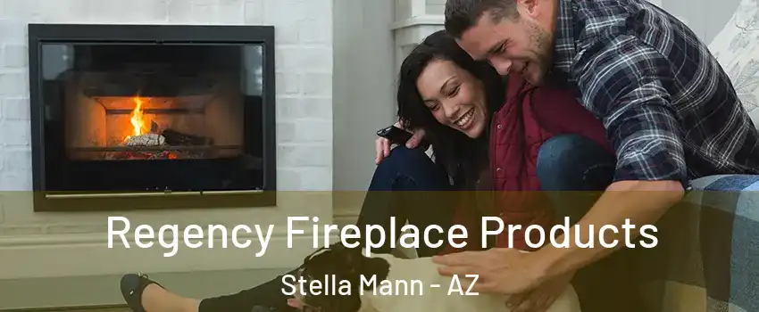 Regency Fireplace Products Stella Mann - AZ