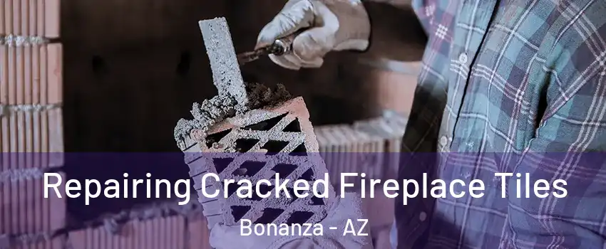 Repairing Cracked Fireplace Tiles Bonanza - AZ