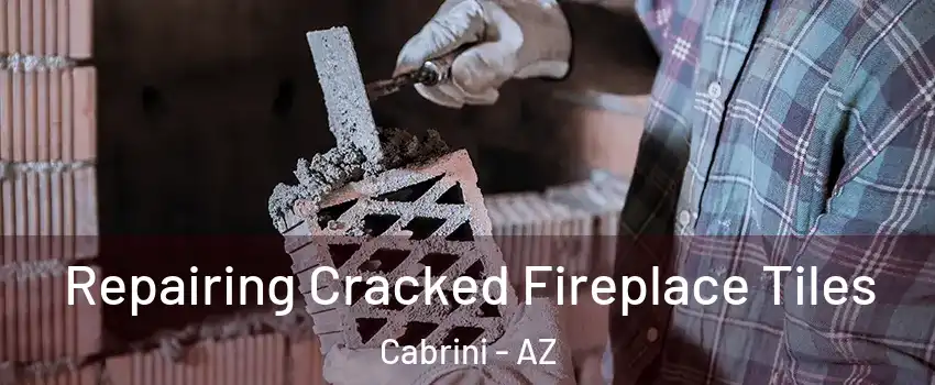Repairing Cracked Fireplace Tiles Cabrini - AZ