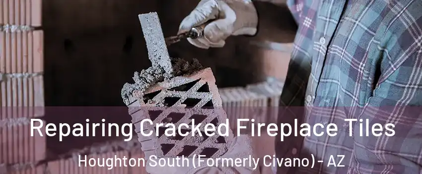 Repairing Cracked Fireplace Tiles Houghton South (Formerly Civano) - AZ