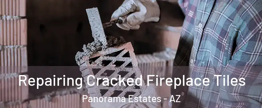 Repairing Cracked Fireplace Tiles Panorama Estates - AZ