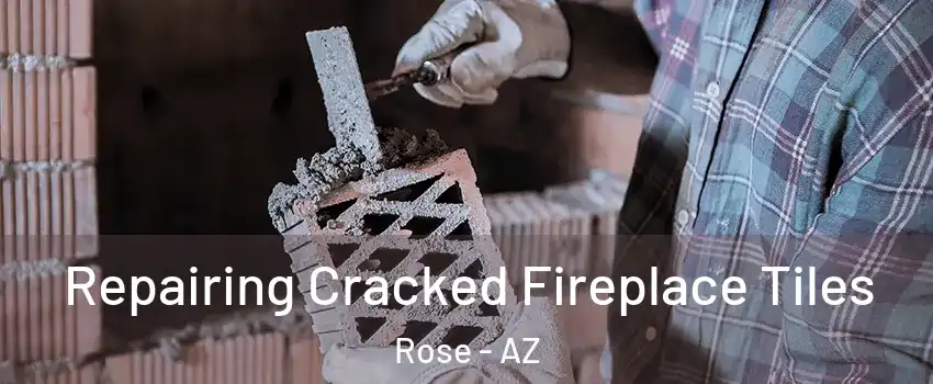 Repairing Cracked Fireplace Tiles Rose - AZ