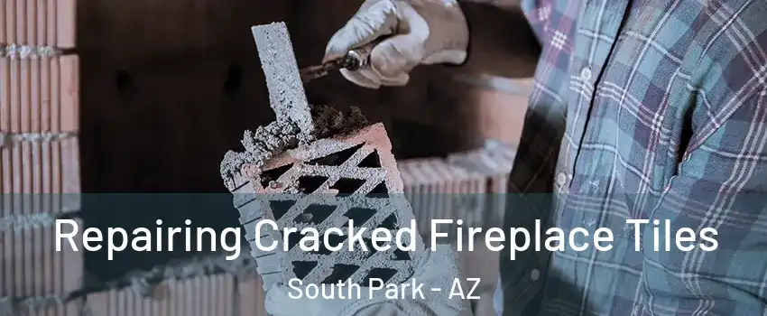 Repairing Cracked Fireplace Tiles South Park - AZ