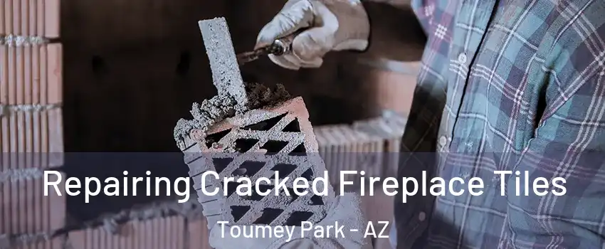 Repairing Cracked Fireplace Tiles Toumey Park - AZ