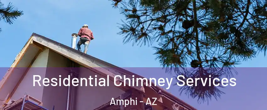 Residential Chimney Services Amphi - AZ