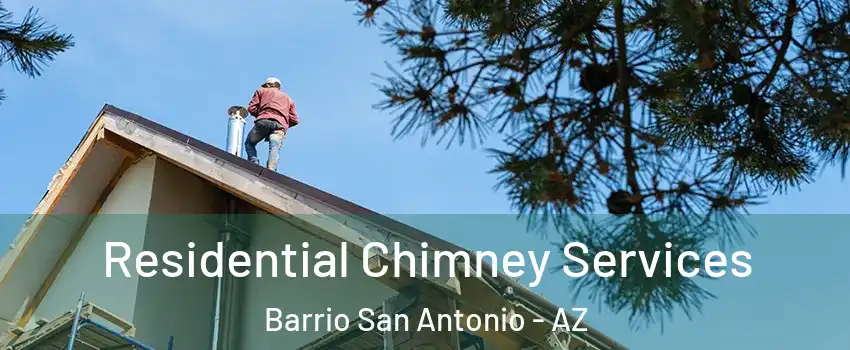 Residential Chimney Services Barrio San Antonio - AZ