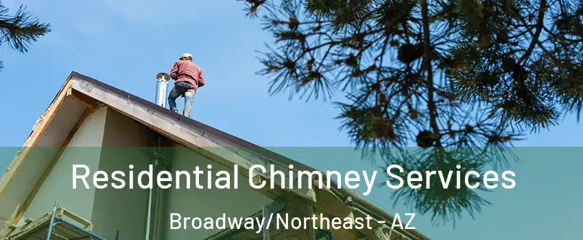 Residential Chimney Services Broadway/Northeast - AZ