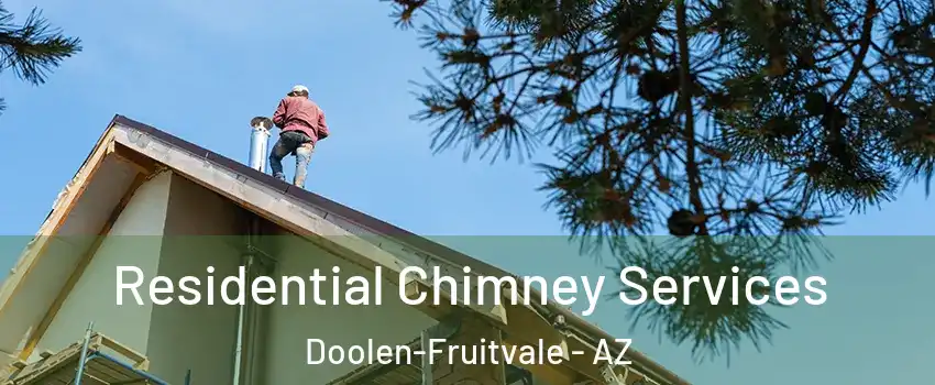 Residential Chimney Services Doolen-Fruitvale - AZ