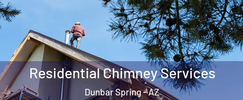 Residential Chimney Services Dunbar Spring - AZ