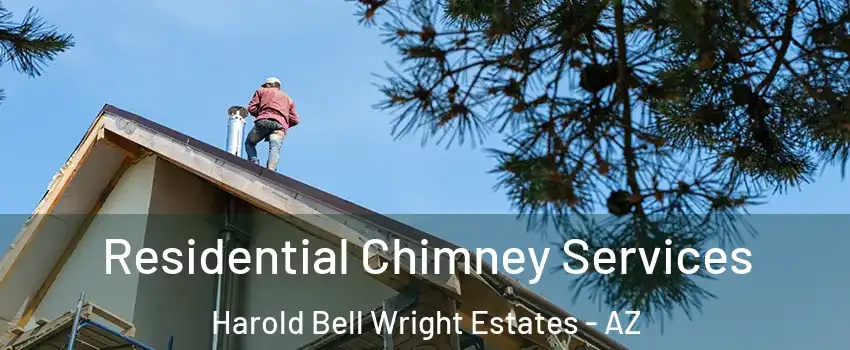 Residential Chimney Services Harold Bell Wright Estates - AZ
