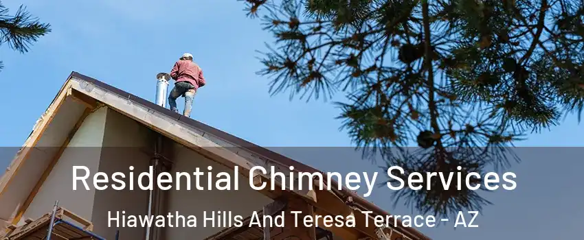 Residential Chimney Services Hiawatha Hills And Teresa Terrace - AZ
