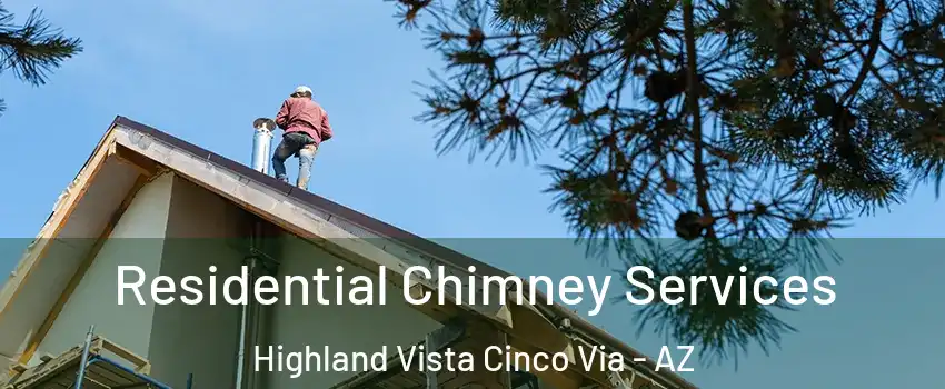 Residential Chimney Services Highland Vista Cinco Via - AZ