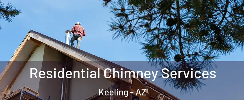 Residential Chimney Services Keeling - AZ