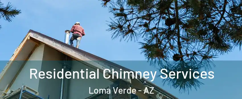 Residential Chimney Services Loma Verde - AZ
