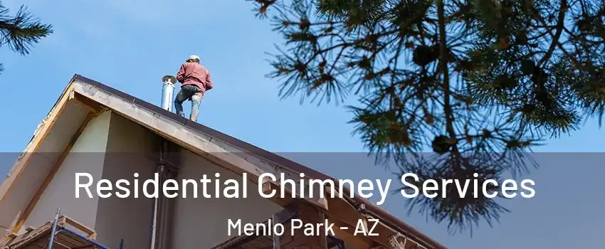 Residential Chimney Services Menlo Park - AZ