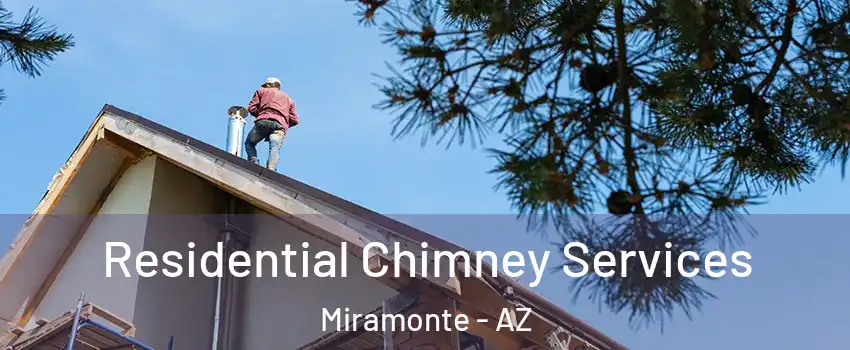 Residential Chimney Services Miramonte - AZ