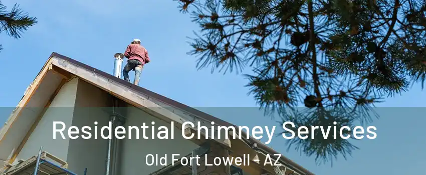 Residential Chimney Services Old Fort Lowell - AZ