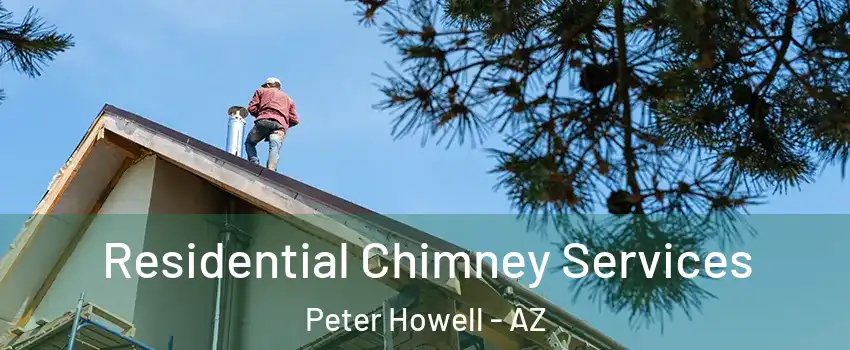 Residential Chimney Services Peter Howell - AZ
