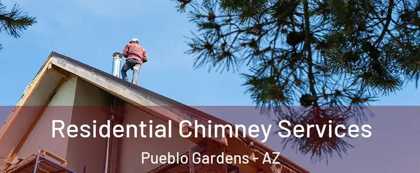 Residential Chimney Services Pueblo Gardens - AZ