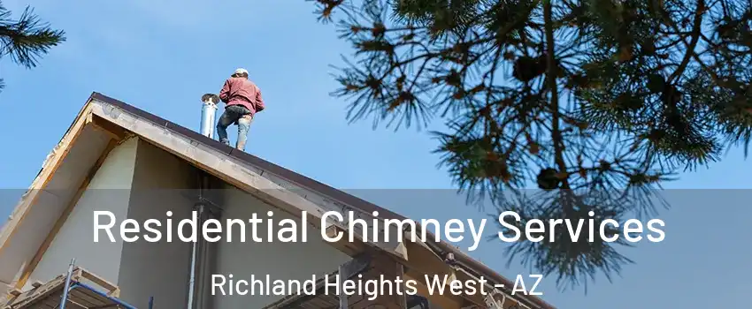 Residential Chimney Services Richland Heights West - AZ