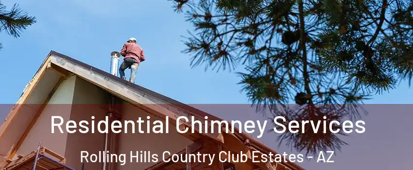 Residential Chimney Services Rolling Hills Country Club Estates - AZ